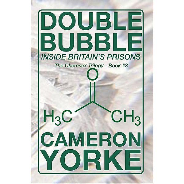Double Bubble - Inside Britain's Prisons (The Chemsex Trilogy, #3), Cameron Yorke