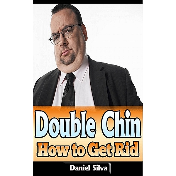 Double Chin: How to Get Rid, Daniel Silva