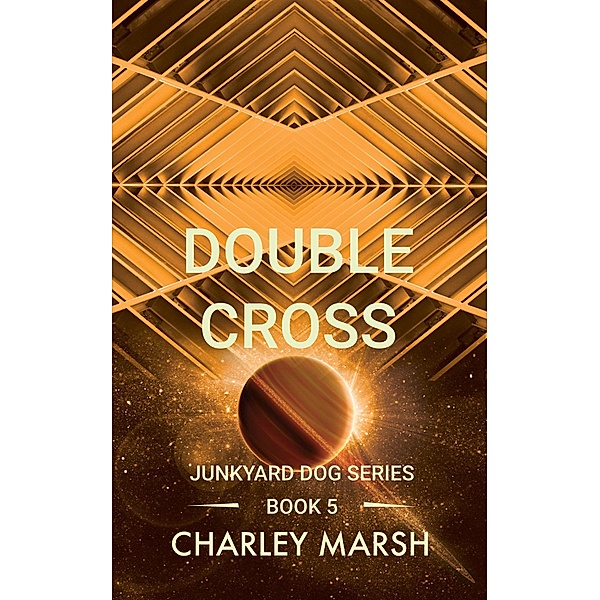 Double Cross (Junkyard Dog Series, #5) / Junkyard Dog Series, Charley Marsh