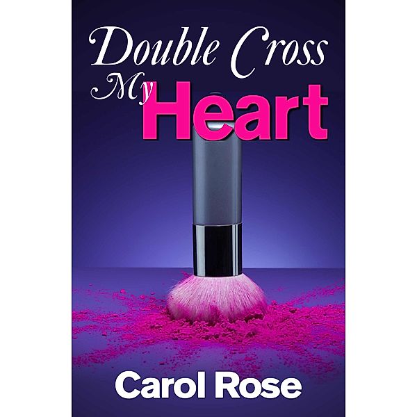 Double-Cross My Heart, Carol Rose