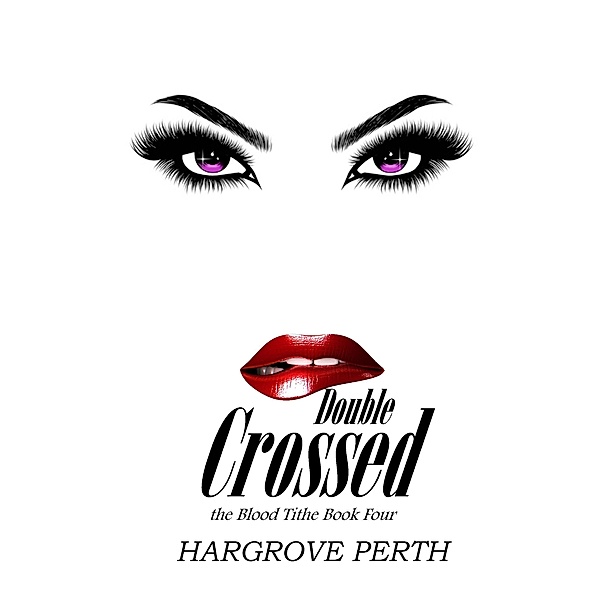 Double Crossed (Blood Tithe, #4) / Blood Tithe, Hargrove Perth