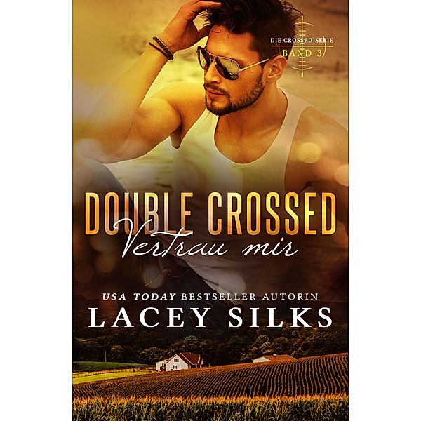 Double Crossed: Vertrau Mir (Die Crossed-Serie, #3) / Die Crossed-Serie, Lacey Silks