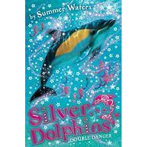 Double Danger / Silver Dolphins Bd.4, Summer Waters