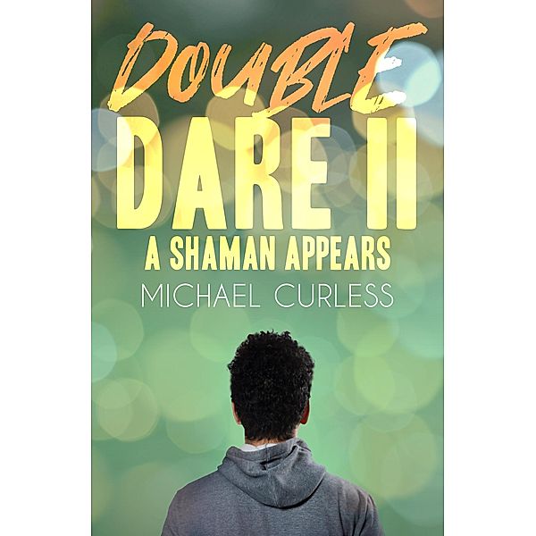 Double Dare II, A Shaman Appears (Double Dare Trilogy, #2) / Double Dare Trilogy, Michael Curless