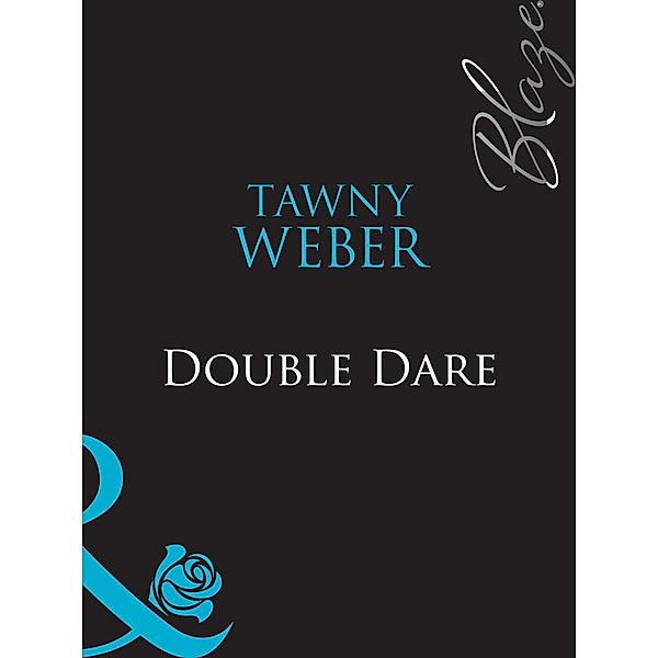 Double Dare (Mills & Boon Blaze) / Mills & Boon Blaze, Tawny Weber