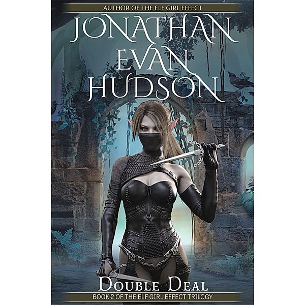 Double Deal (The Elf Girl Effect Trilogy, #2) / The Elf Girl Effect Trilogy, Jonathan Evan Hudson