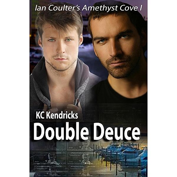Double Deuce (Ian Coulter's Amethyst Cove, #1) / Ian Coulter's Amethyst Cove, Kc Kendricks