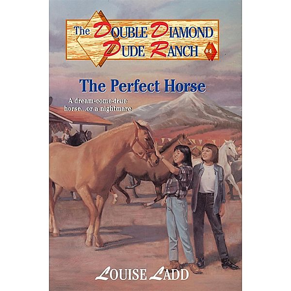 Double Diamond Dude Ranch #4 - The Perfect Horse / Double Diamond Dude Ranch Bd.4, Louise Ladd