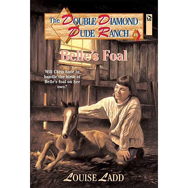 Double Diamond Dude Ranch #8 - Belle's Foal / Double Diamond Dude Ranch Bd.8, Louise Ladd