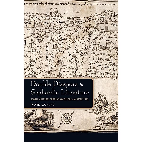 Double Diaspora in Sephardic Literature / Sephardi and Mizrahi Studies, David A. Wacks