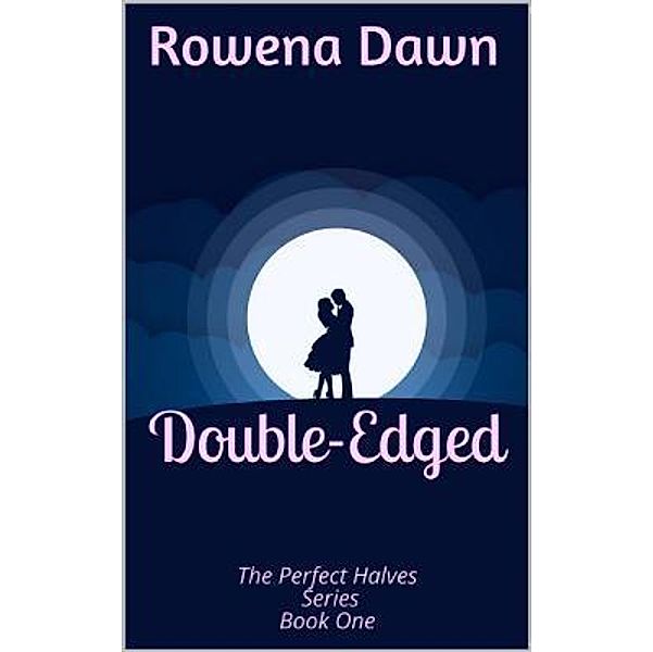 Double-Edged / The Perfect Halves Bd.1, Rowena Dawn
