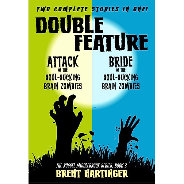 Double Feature: Attack of the Soul-Sucking Brain Zombies/Brides of the Soul-Sucking Brain Zombies, Brent Hartinger