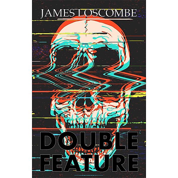 Double Feature (Short Story) / Short Story, James Loscombe
