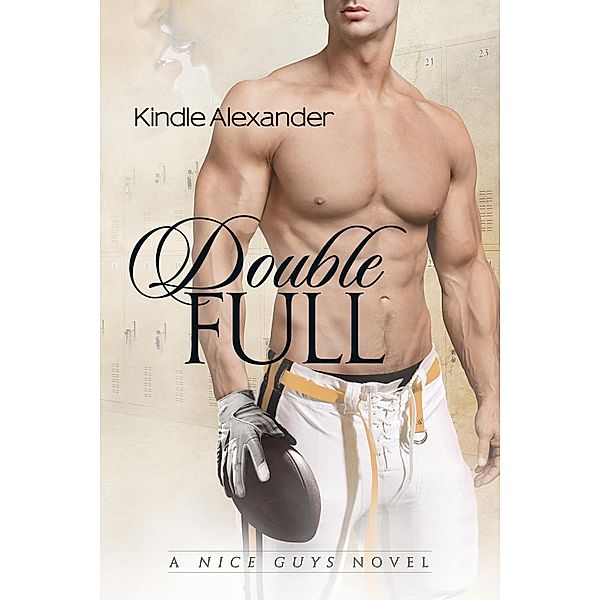 Double Full (A Nice Guys Novel 1) / Kindle Alexander, Kindle Alexander
