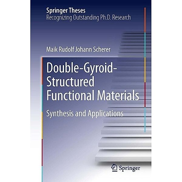 Double-Gyroid-Structured Functional Materials / Springer Theses, Maik Rudolf Johann Scherer