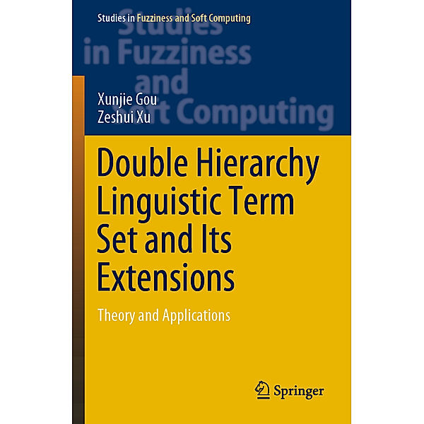 Double Hierarchy Linguistic Term Set and Its Extensions, Xunjie Gou, Zeshui Xu