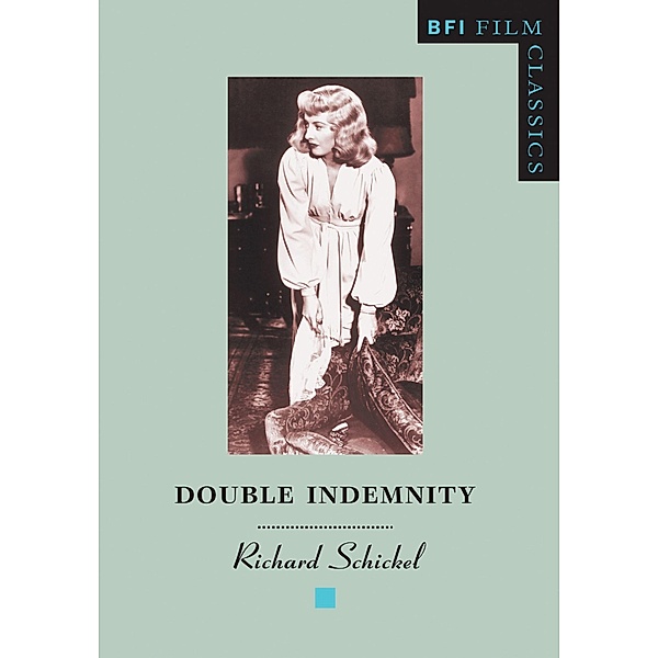 Double Indemnity / BFI Film Classics, Richard Schickel