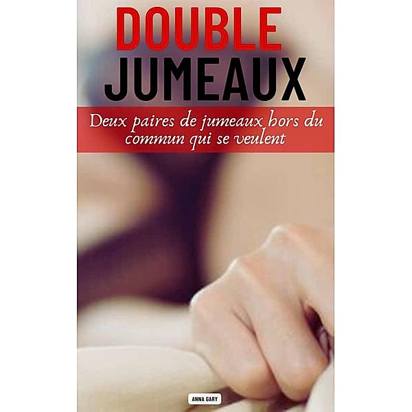 Double Jumeaux, Anna Gary