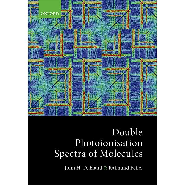 Double Photoionisation Spectra of Molecules, John Eland, Raimund Feifel