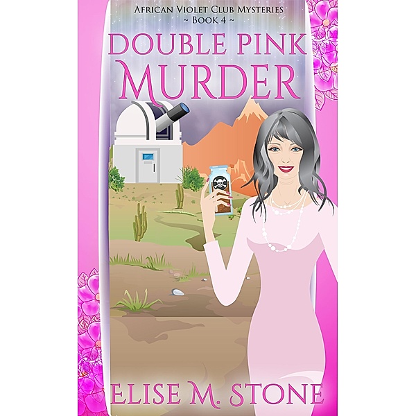 Double Pink Murder (African Violet Club Mysteries, #4) / African Violet Club Mysteries, Elise M. Stone