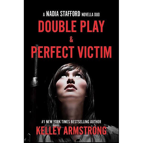 Double Play/Perfect Victim (Nadia Stafford, #4) / Nadia Stafford, Kelley Armstrong