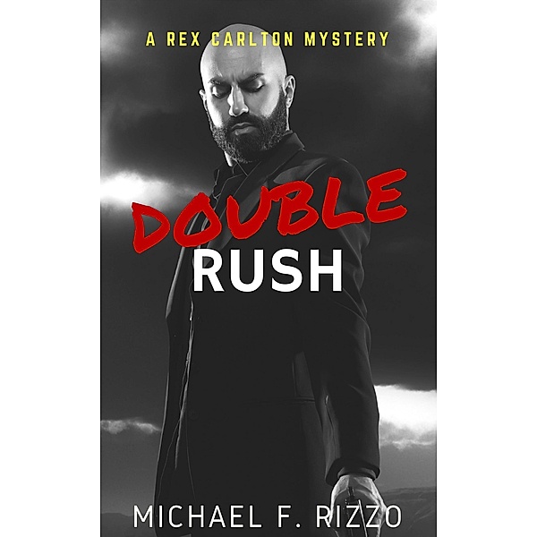 Double Rush (Rex Carlton Mysteries, #2) / Rex Carlton Mysteries, Michael F. Rizzo