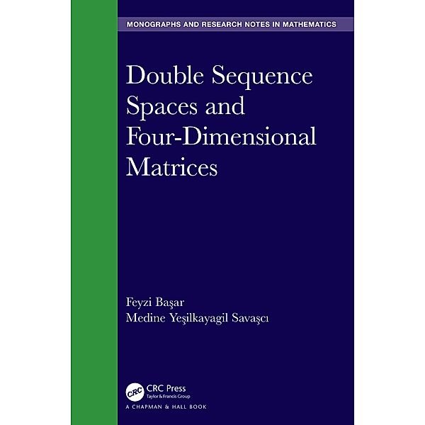 Double Sequence Spaces and Four-Dimensional Matrices, Feyzi Basar, Medine Yesilkayagil Savasci
