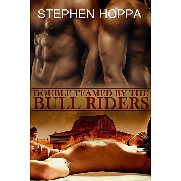 Double Teamed by the Bull Riders, Stephen Hoppa