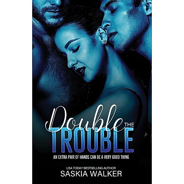 Double the Trouble, Saskia Walker