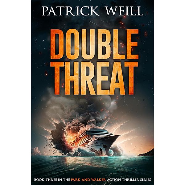 Double Threat (The Park and Walker Action Thriller Series, #3) / The Park and Walker Action Thriller Series, Patrick Weill