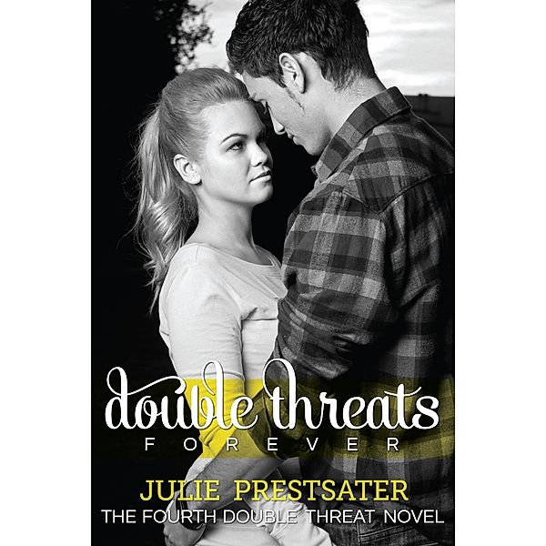 Double Threats Forever (Double Threat Series, #4) / Double Threat Series, Julie Prestsater