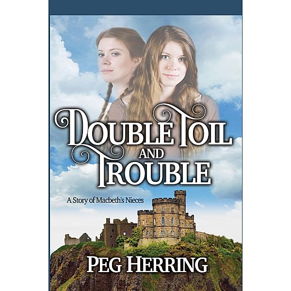 Double Toil & Trouble (Macbeth's Nieces) / Macbeth's Nieces, Peg Herring