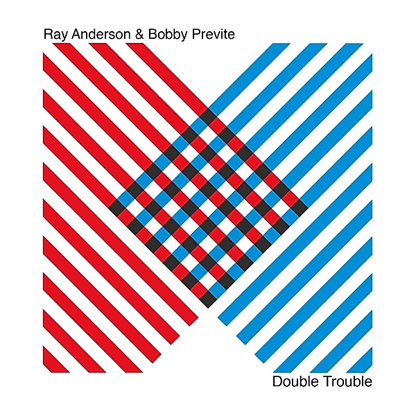 Double Trouble, Ray Anderson & Bobby Previte