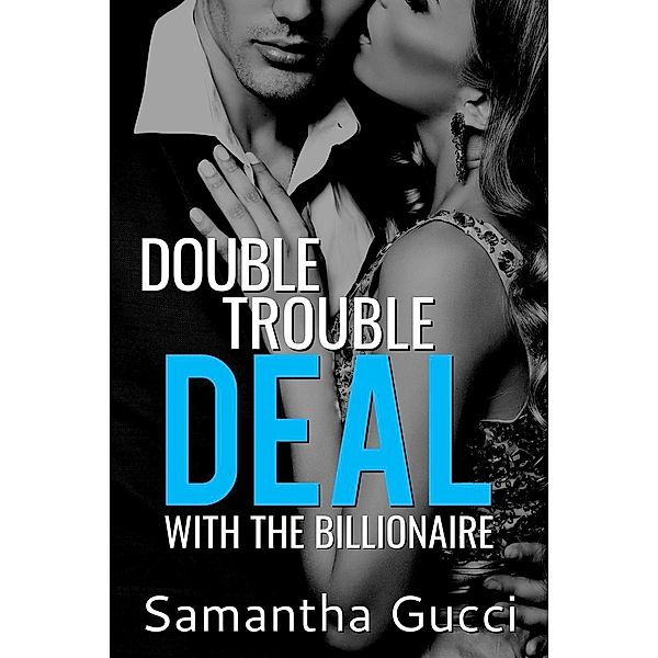 Double Trouble Deal With the Billionaire - Book 1, Samantha Gucci