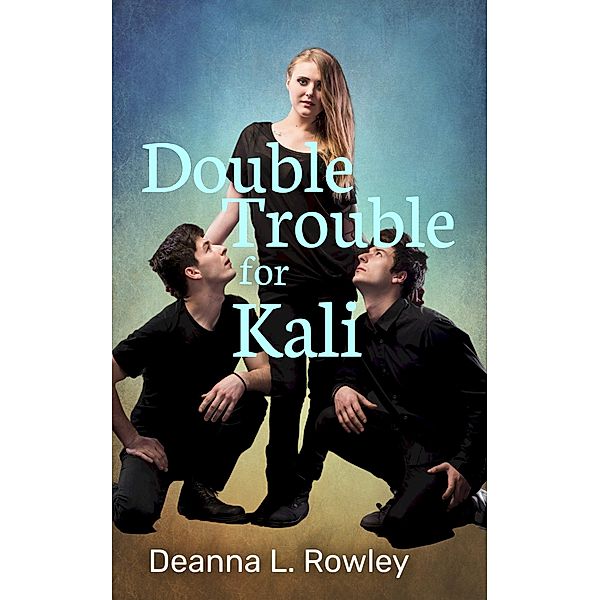 Double Trouble for Kali, Deanna L. Rowley