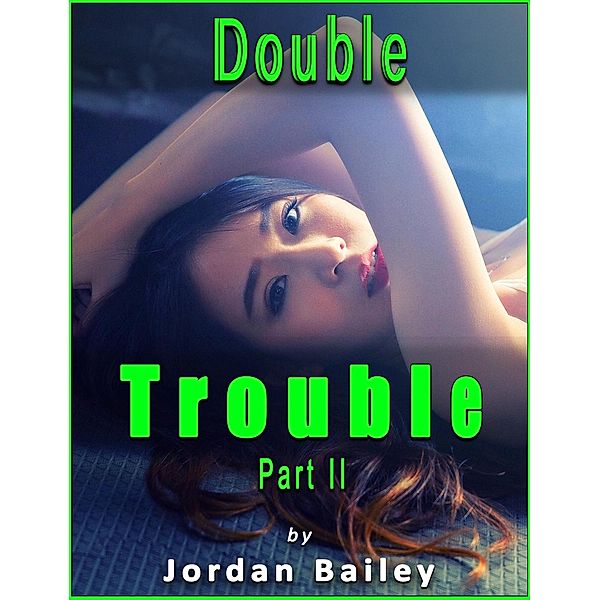 Double Trouble II (Double Trouble Series) / Double Trouble Series, Jordan Bailey