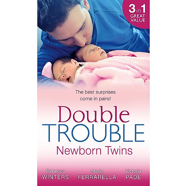 Double Trouble: Newborn Twins: Doorstep Twins / Those Matchmaking Babies / Babies in the Bargain, Rebecca Winters, Marie Ferrarella, Victoria Pade