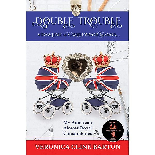 Double Trouble: Showtime at Castlewood Manor (My American Almost-Royal Cousin Series, #5) / My American Almost-Royal Cousin Series, Veronica Cline Barton