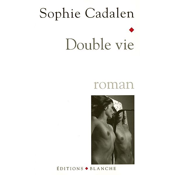 Double Vie / Romans érotiques, Sophie Cadalen