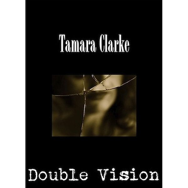 Double Vision, Tamara Clarke