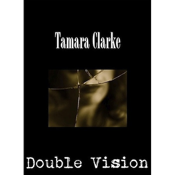 Double Vision, Tamara Clarke