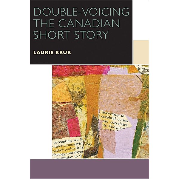 Double-Voicing the Canadian Short Story / Canadian Literature Collection, Laurie Kruk