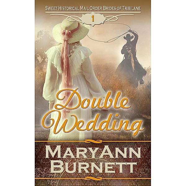 Double Wedding (Sweet Historical Mail Order Brides of Tribilane, #1) / Sweet Historical Mail Order Brides of Tribilane, Maryann Burnett