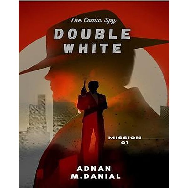 Double White ( The Comic Spy ) / The Comic Spy Bd.01, Adnan Mumtaz