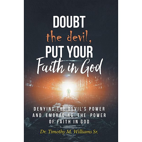 Doubt the devil, Put Your Faith in God, Timothy M. Williams