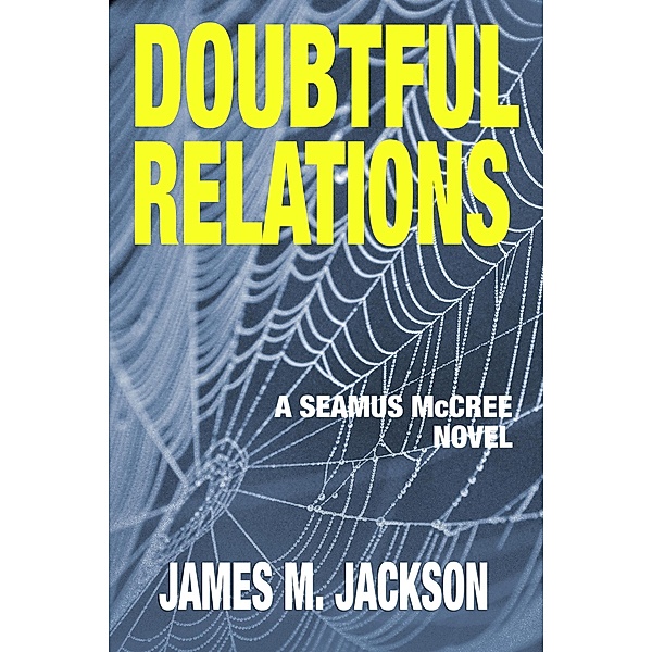 Doubtful Relations (Seamus McCree, #4) / Seamus McCree, James M. Jackson