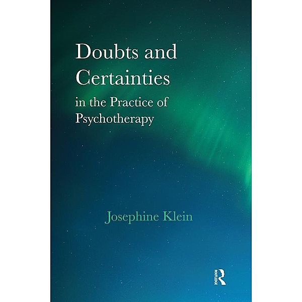 Doubts and Certainties in the Practice of Psychotherapy, Josephine Klein