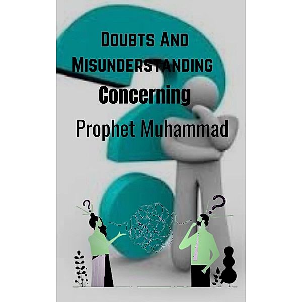 Doubts And Misunderstandings Concerning Prophet Muhammad, Halal Quest