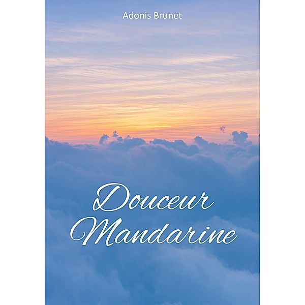 Douceur Mandarine, Adonis Brunet