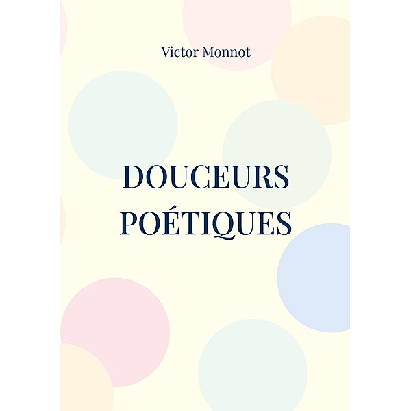 Douceurs Poétiques, Victor Monnot